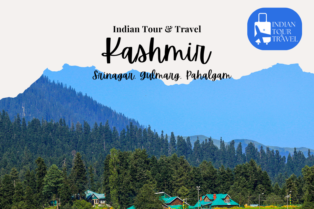 Kashmir in Srinagar, Gulmarg, Pahalgam